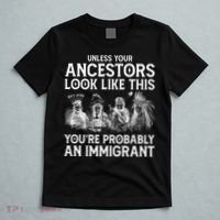 Your Ancestors Look Like This YouRe Probably An Immigrant T-Shirt thumb 5