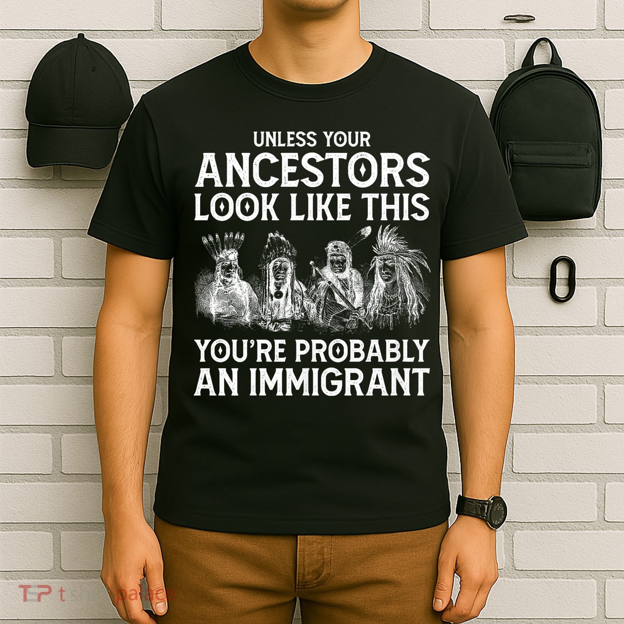 Your Ancestors Look Like This YouRe Probably An Immigrant T-Shirt