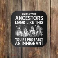 Your Ancestors Look Like This YouRe Probably An Immigrant Coaster thumb 0