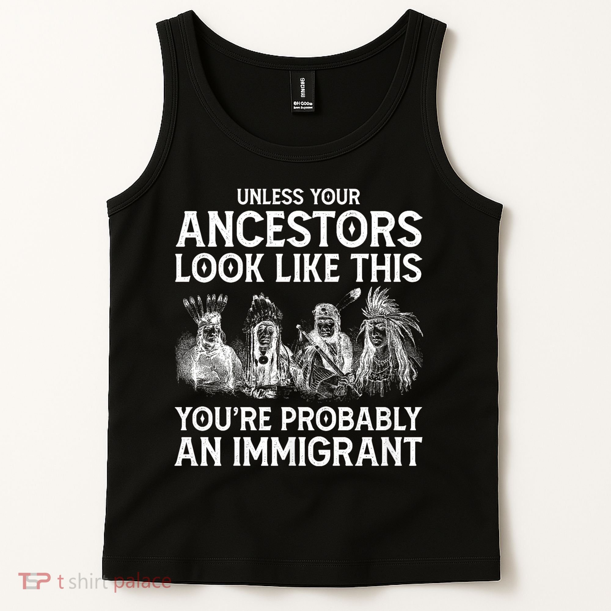 Your Ancestors Look Like This YouRe Probably An Immigrant Tank Top