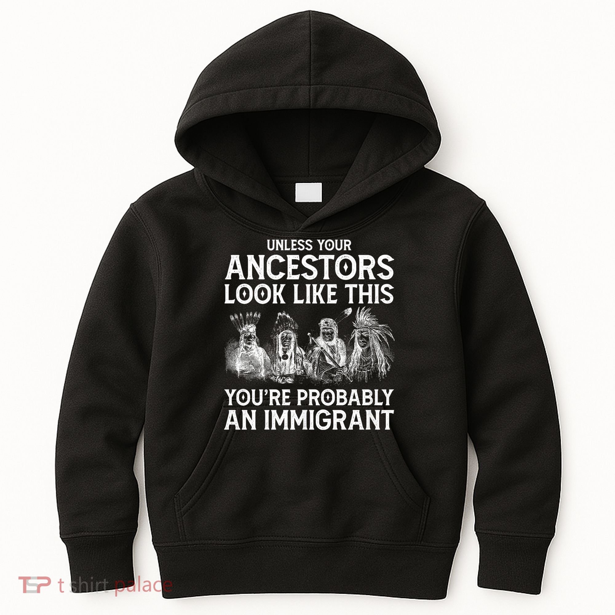 Your Ancestors Look Like This YouRe Probably An Immigrant Kids Hoodie
