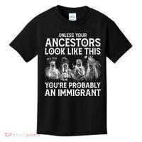 Your Ancestors Look Like This YouRe Probably An Immigrant Kids T-Shirt thumb 0