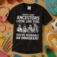 Your Ancestors Look Like This YouRe Probably An Immigrant Kids T-Shirt thumb 3