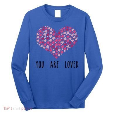 You Are Loved Heart Gift Long Sleeve Shirt