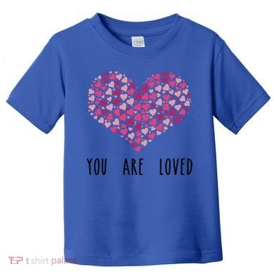 You Are Loved Heart Gift Toddler T-Shirt