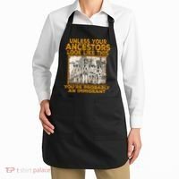 Your Ancestors Look Like This YouRe Probably An Immigrant Apron thumb 2