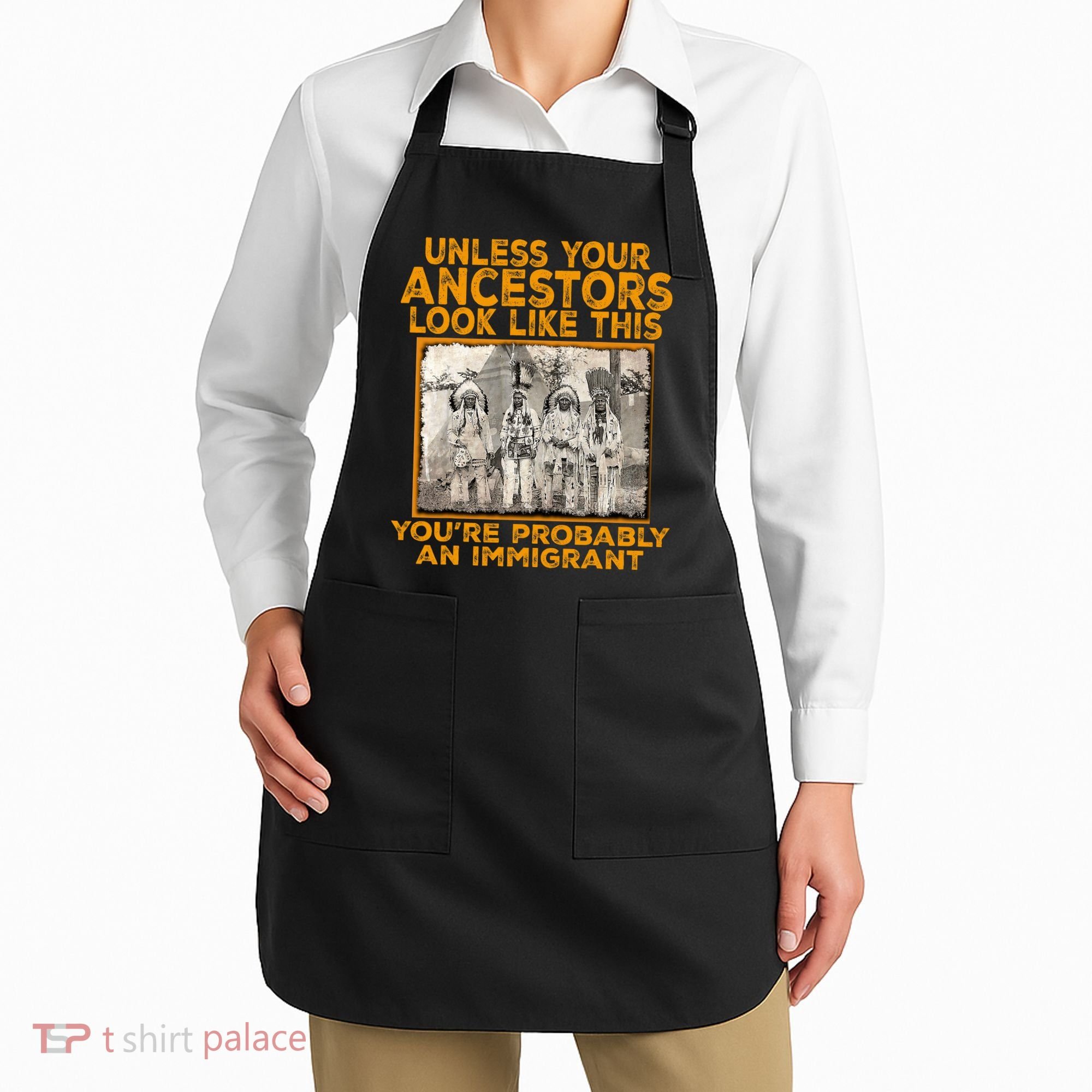 Your Ancestors Look Like This YouRe Probably An Immigrant Apron