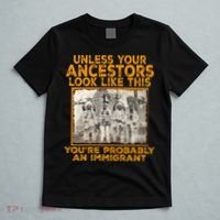 Your Ancestors Look Like This YouRe Probably An Immigrant T-Shirt thumb 5