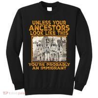 Your Ancestors Look Like This YouRe Probably An Immigrant Tall Sweatshirt thumb 0