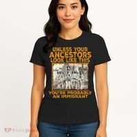 Your Ancestors Look Like This YouRe Probably An Immigrant Women's T-Shirt thumb 4
