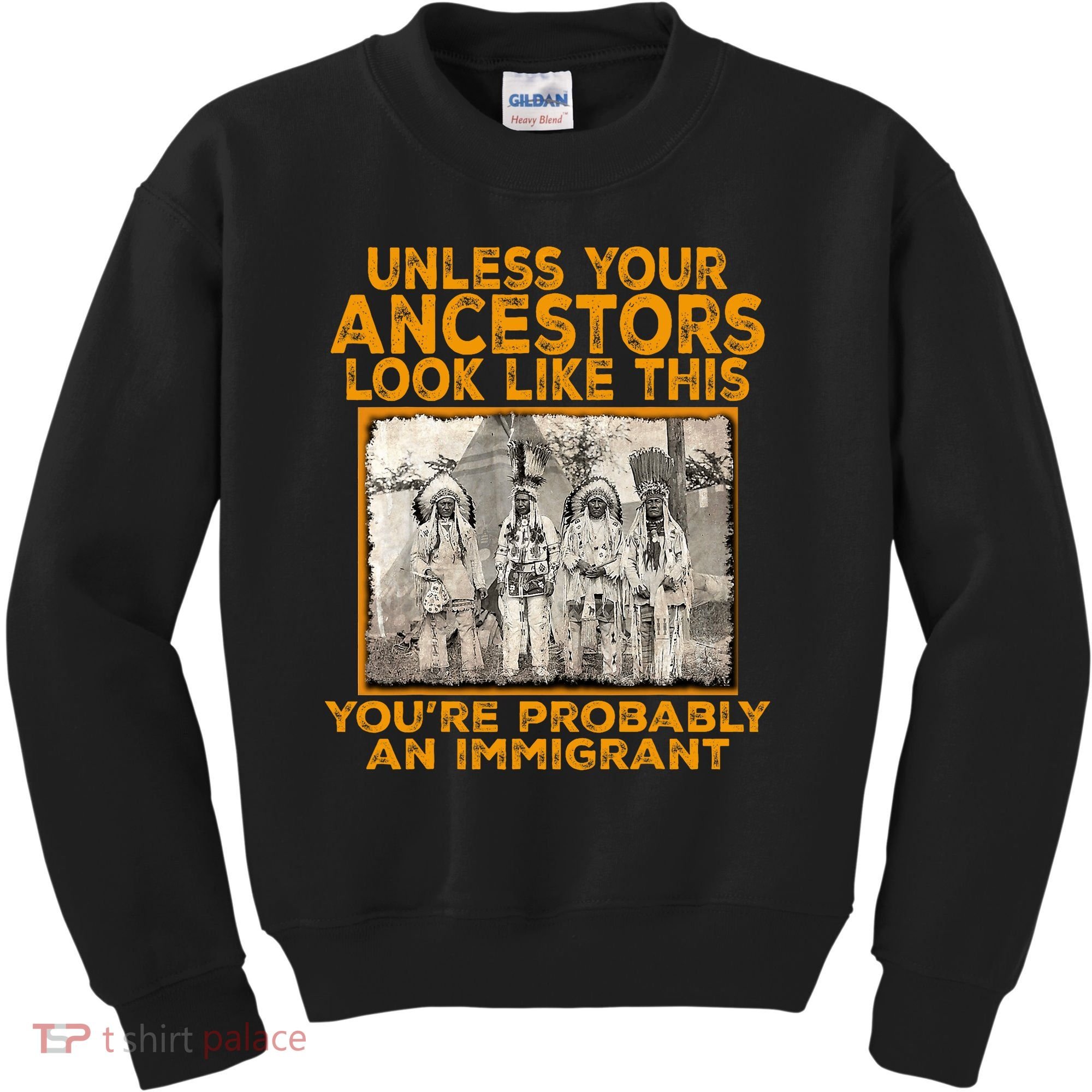 Your Ancestors Look Like This YouRe Probably An Immigrant Kids Sweatshirt
