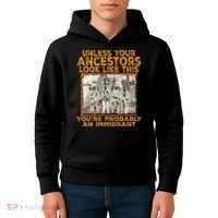 Your Ancestors Look Like This YouRe Probably An Immigrant Kids Hoodie thumb 4
