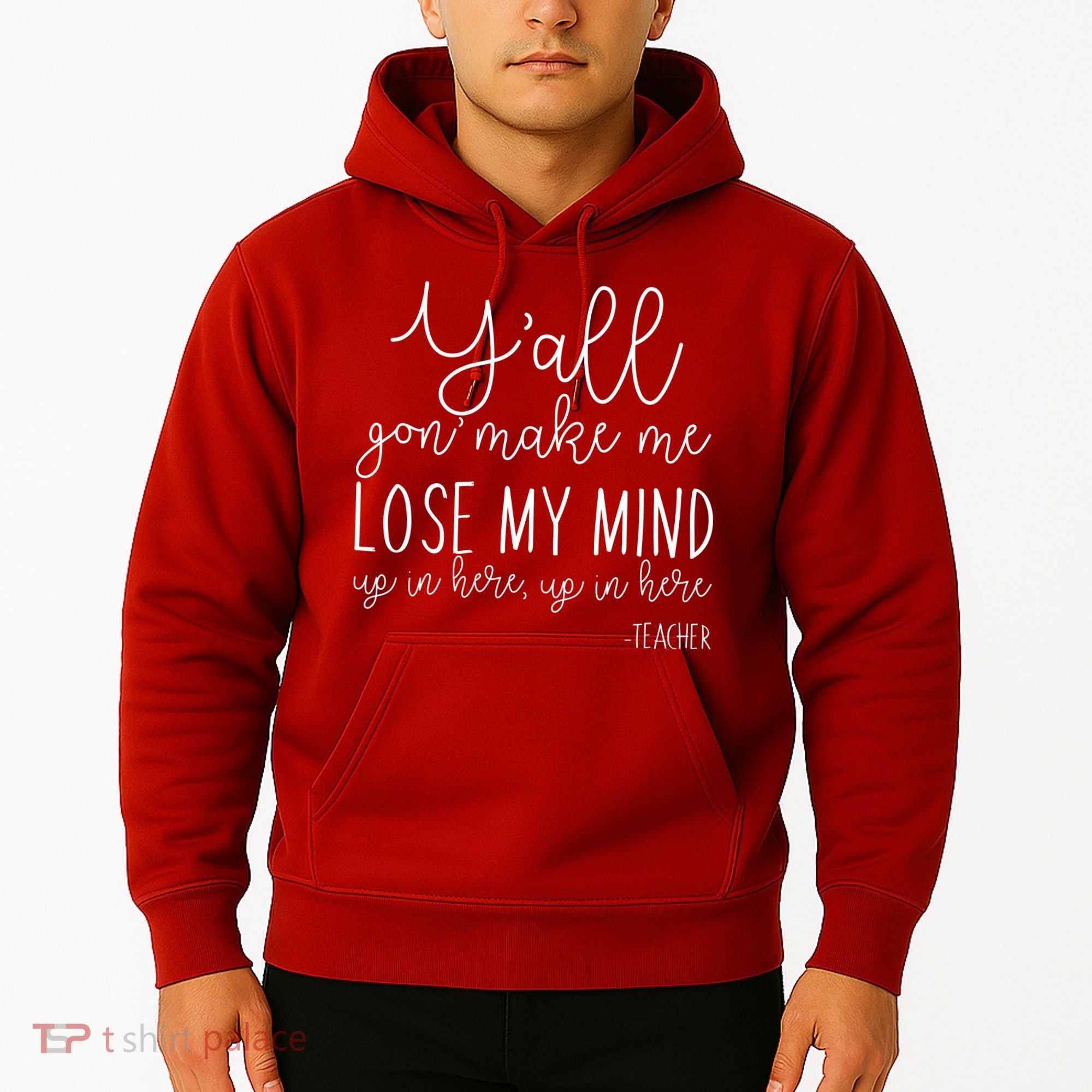 Y'all Gon' Make Me Lose My Mind Up In Here Teacher Hoodie