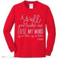 Y'all Gon' Make Me Lose My Mind Up In Here Teacher Kids Long Sleeve Shirt thumb 0