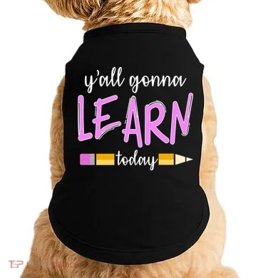 Y'all Gonna Learn Today Doggie Tank