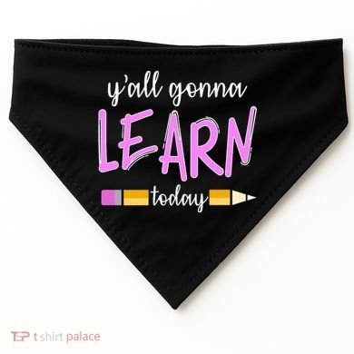 Y'all Gonna Learn Today USA-Made Doggie Bandana