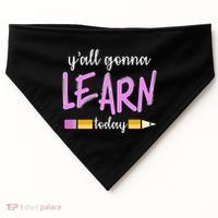 Y'all Gonna Learn Today USA-Made Doggie Bandana thumb 0