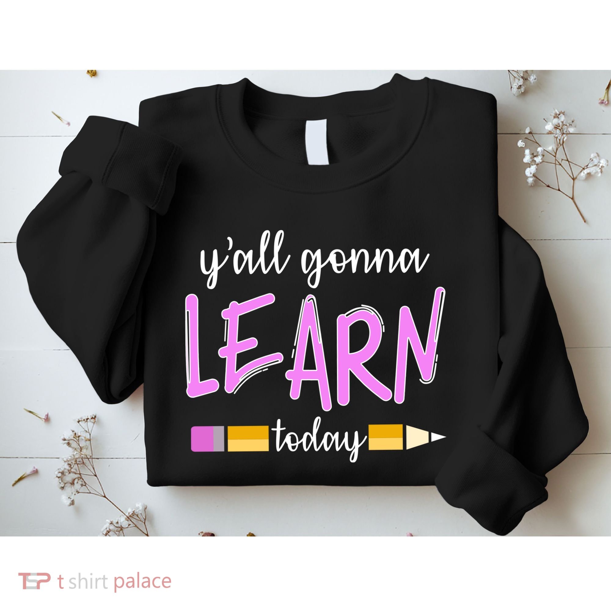 Y'all Gonna Learn Today Sweatshirt