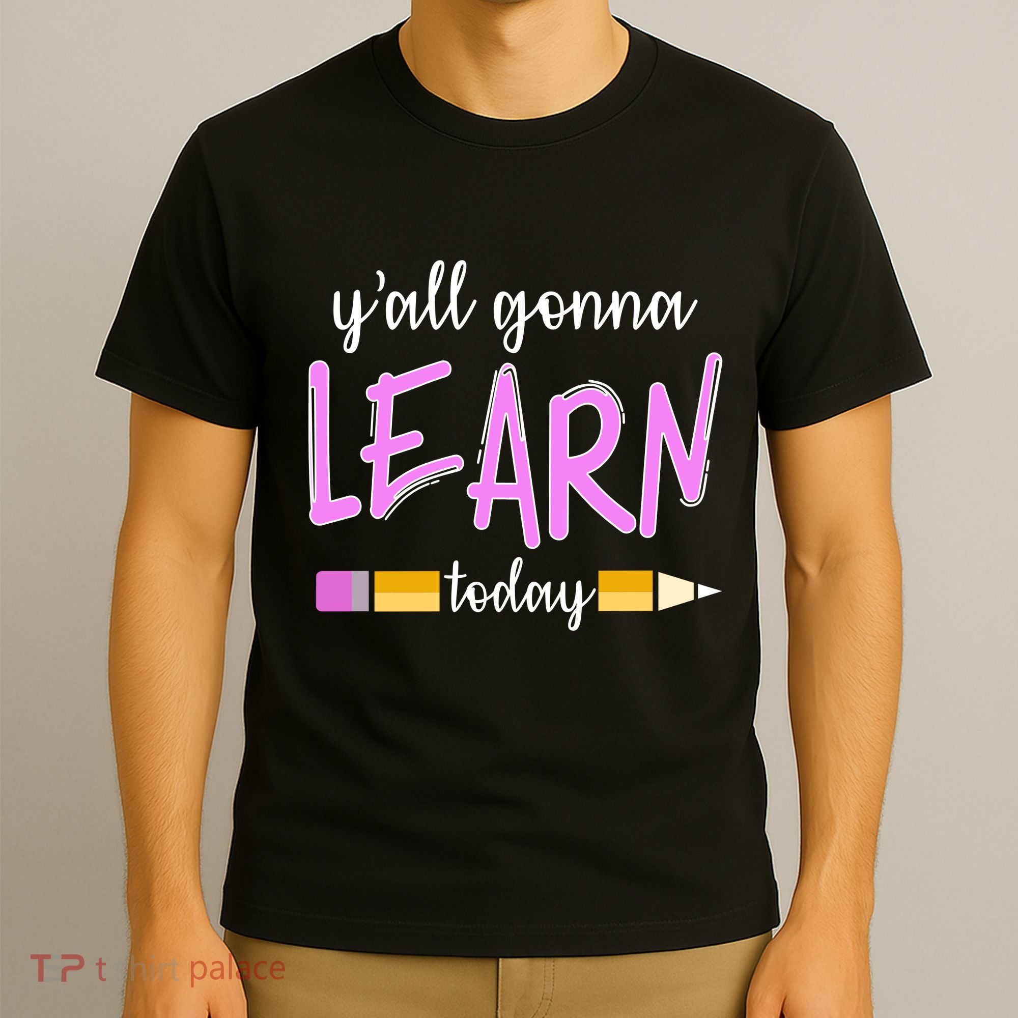 Y'all Gonna Learn Today T-Shirt