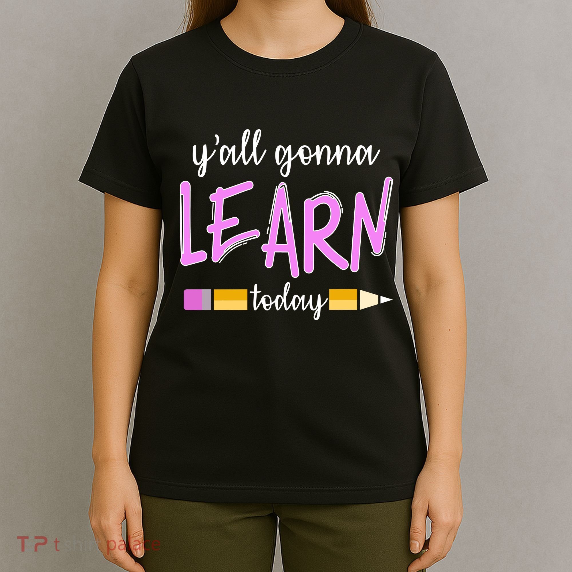 Y'all Gonna Learn Today T-Shirt