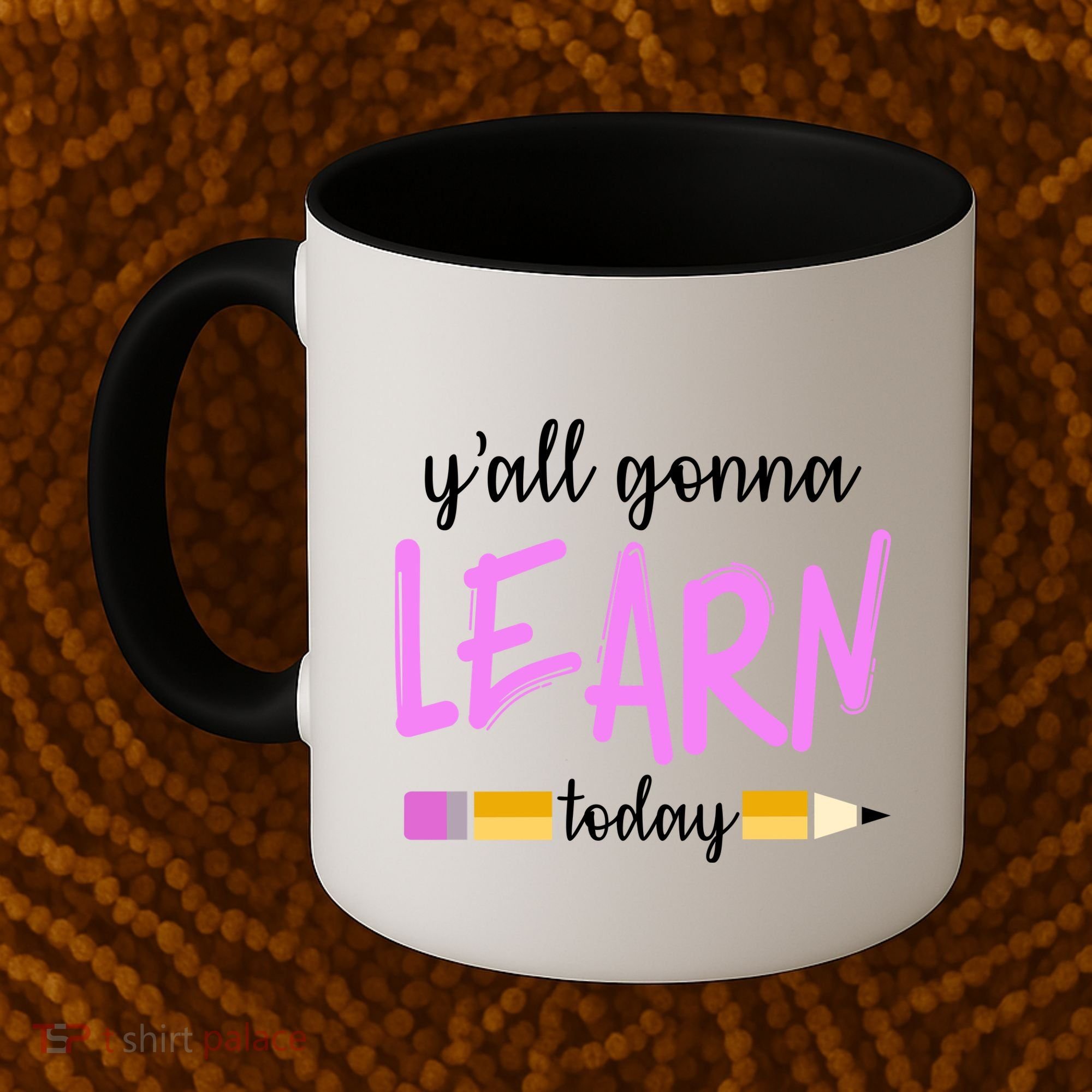 Y'all Gonna Learn Today Coffee Mug