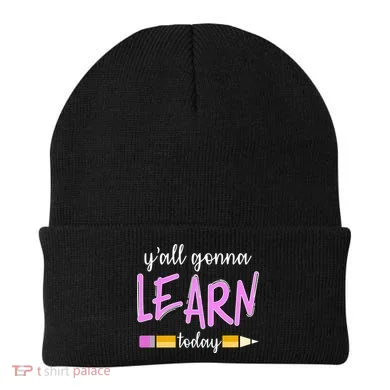 Y'all Gonna Learn Today Beanie