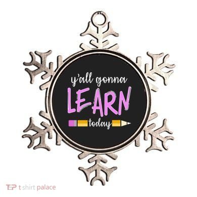 Y'all Gonna Learn Today Ornament