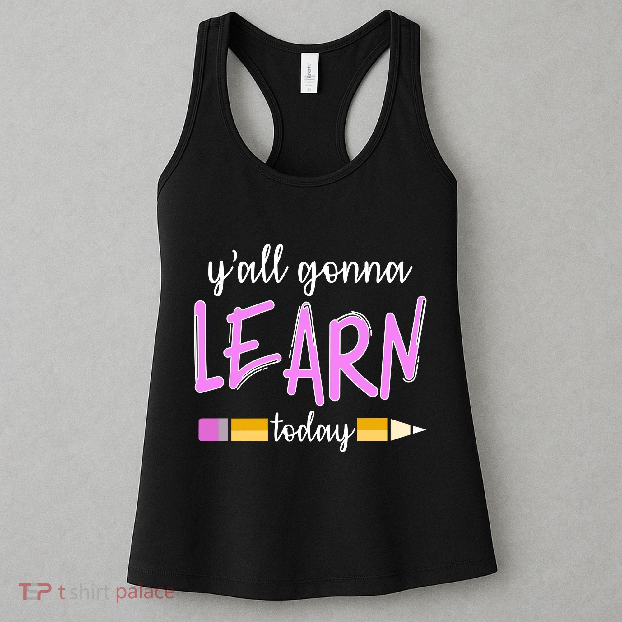 Y'all Gonna Learn Today Women's Tank Top