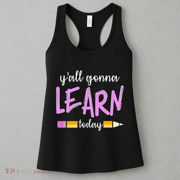 Y'all Gonna Learn Today Women's Tank Top