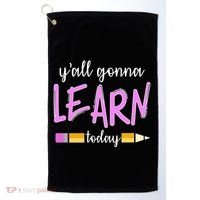 Y'all Gonna Learn Today Golf Towel thumb 0