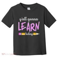 Y'all Gonna Learn Today Toddler T-Shirt thumb 0