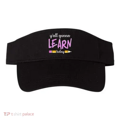 Y'all Gonna Learn Today Visor