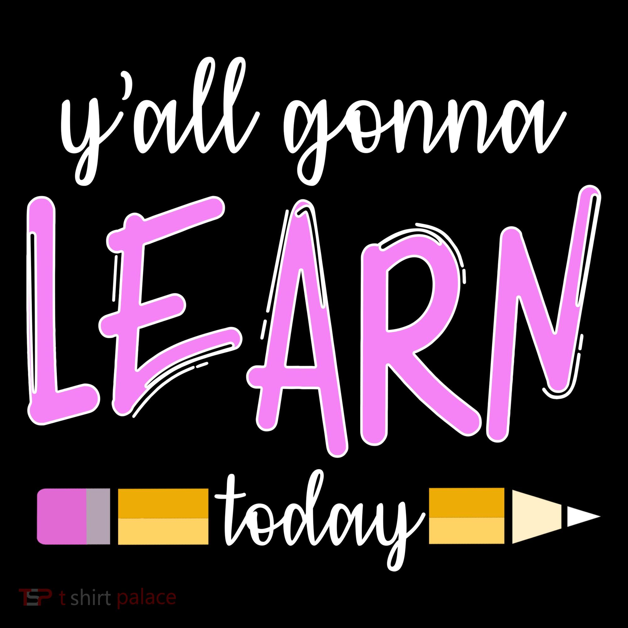 Y'all Gonna Learn Today Women's Long Sleeve Shirt