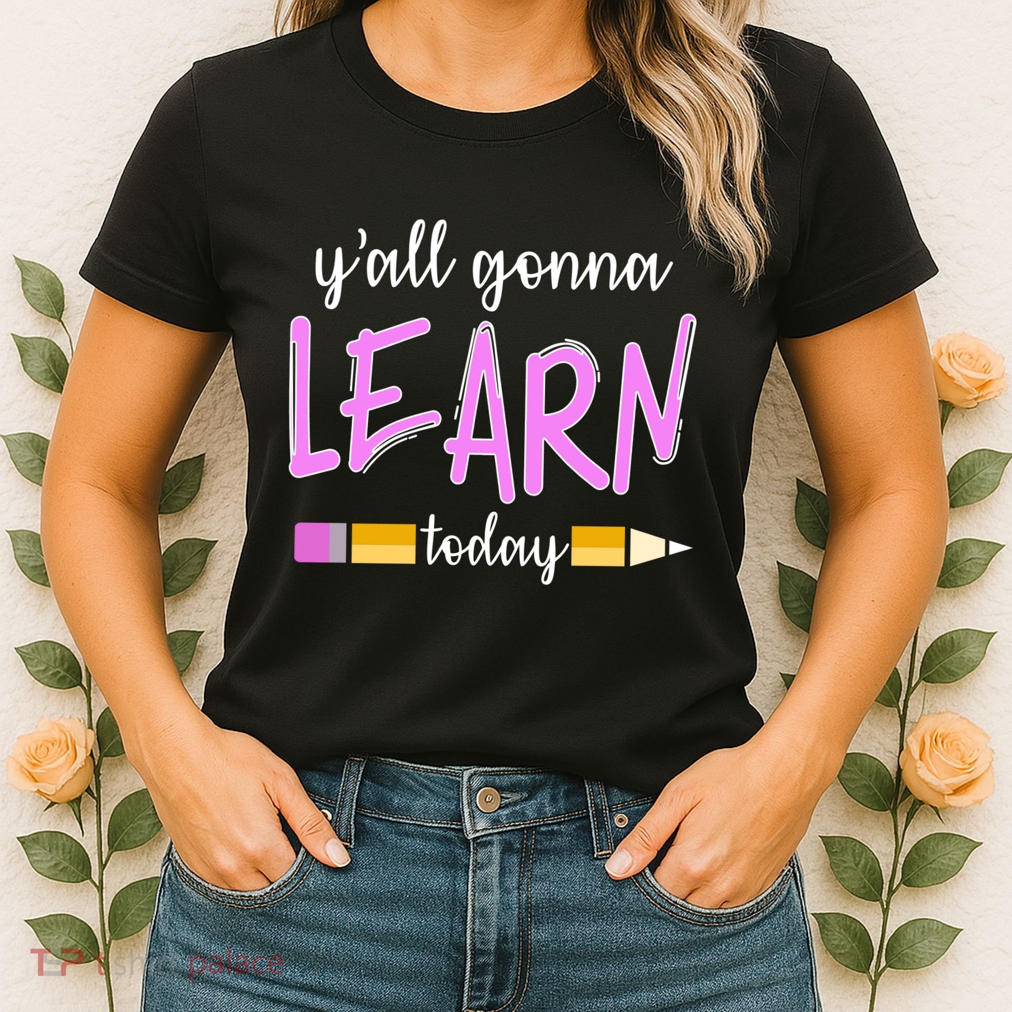 Y'all Gonna Learn Today Women's T-Shirt