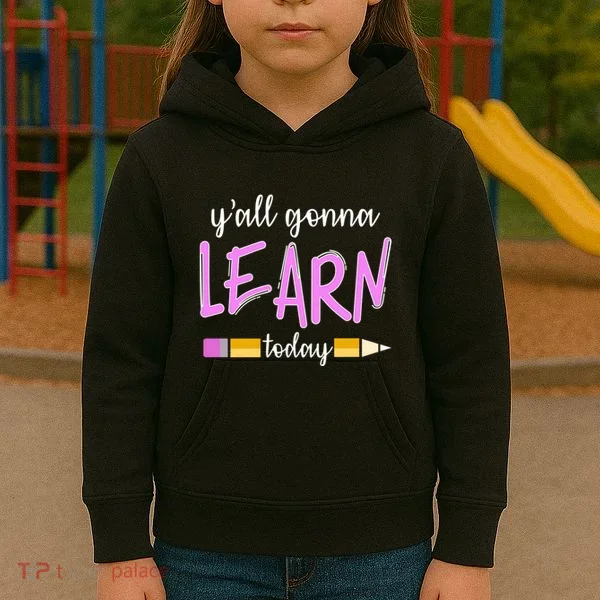 Y'all Gonna Learn Today Kids Hoodie