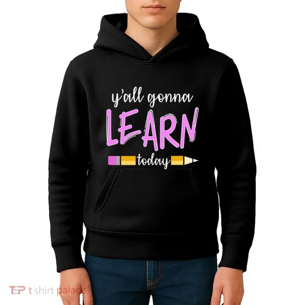 Y'all Gonna Learn Today Kids Hoodie
