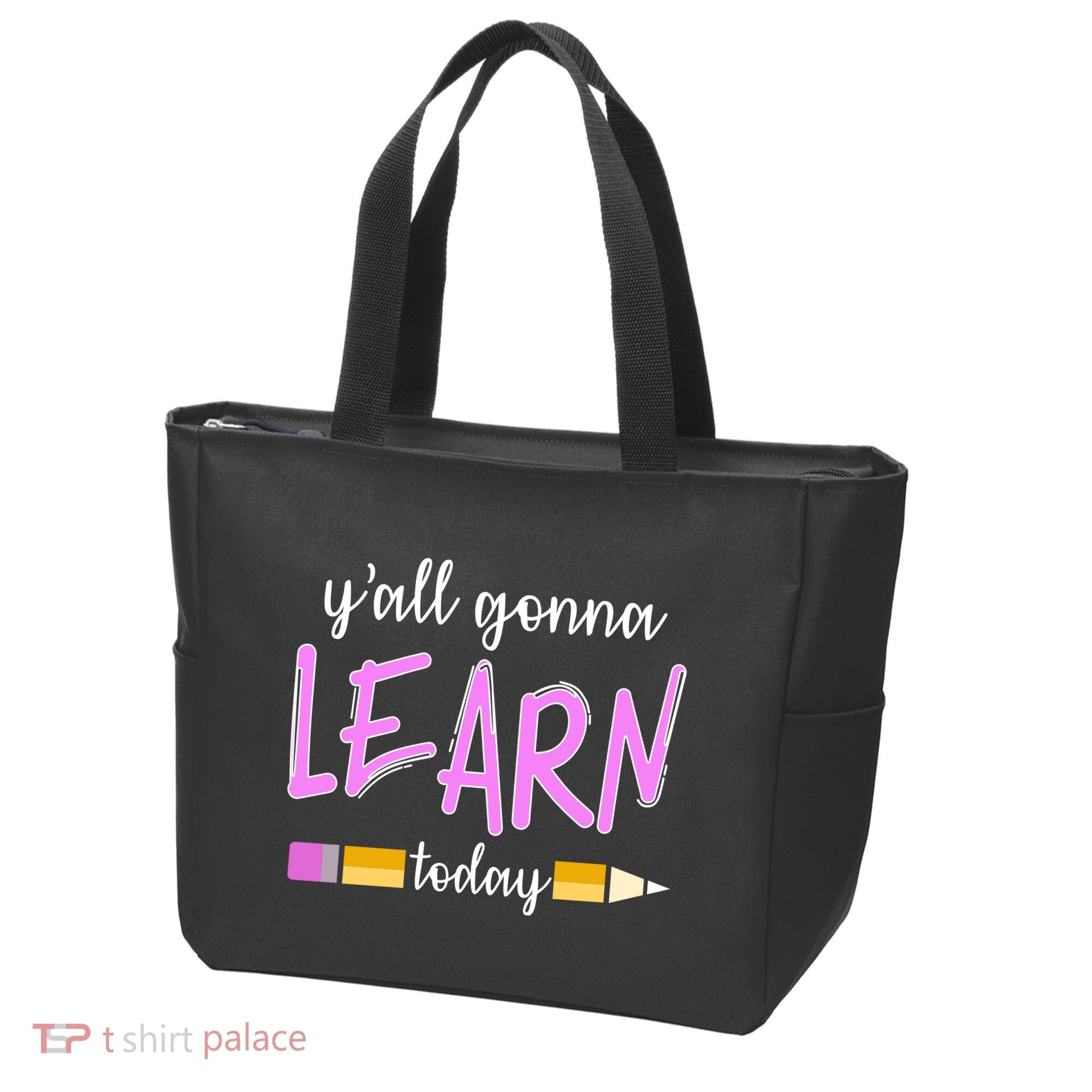 Y'all Gonna Learn Today Tote Bag