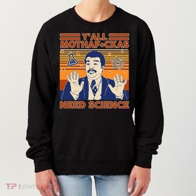 Y'all MothaF*ckas Need Science Funny Women's Sweatshirt