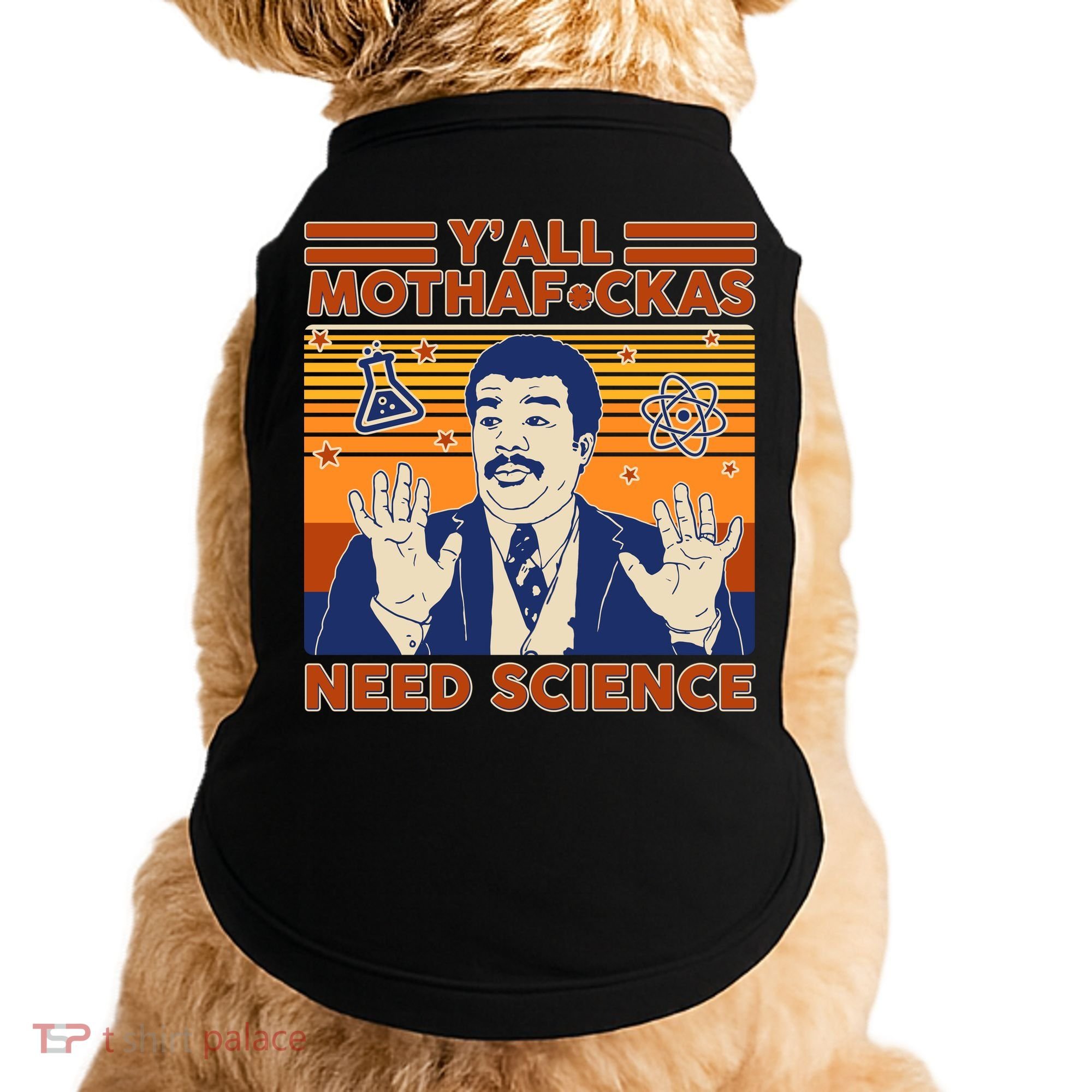 Y'all MothaF*ckas Need Science Funny Doggie Tank