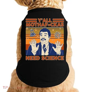 Y'all MothaF*ckas Need Science Funny Doggie Tank