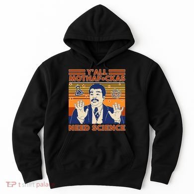 Y'all MothaF*ckas Need Science Funny Hoodie
