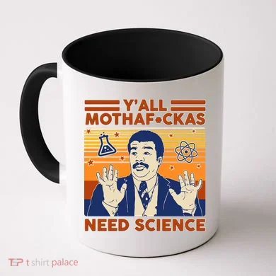 Y'all MothaF*ckas Need Science Funny Coffee Mug