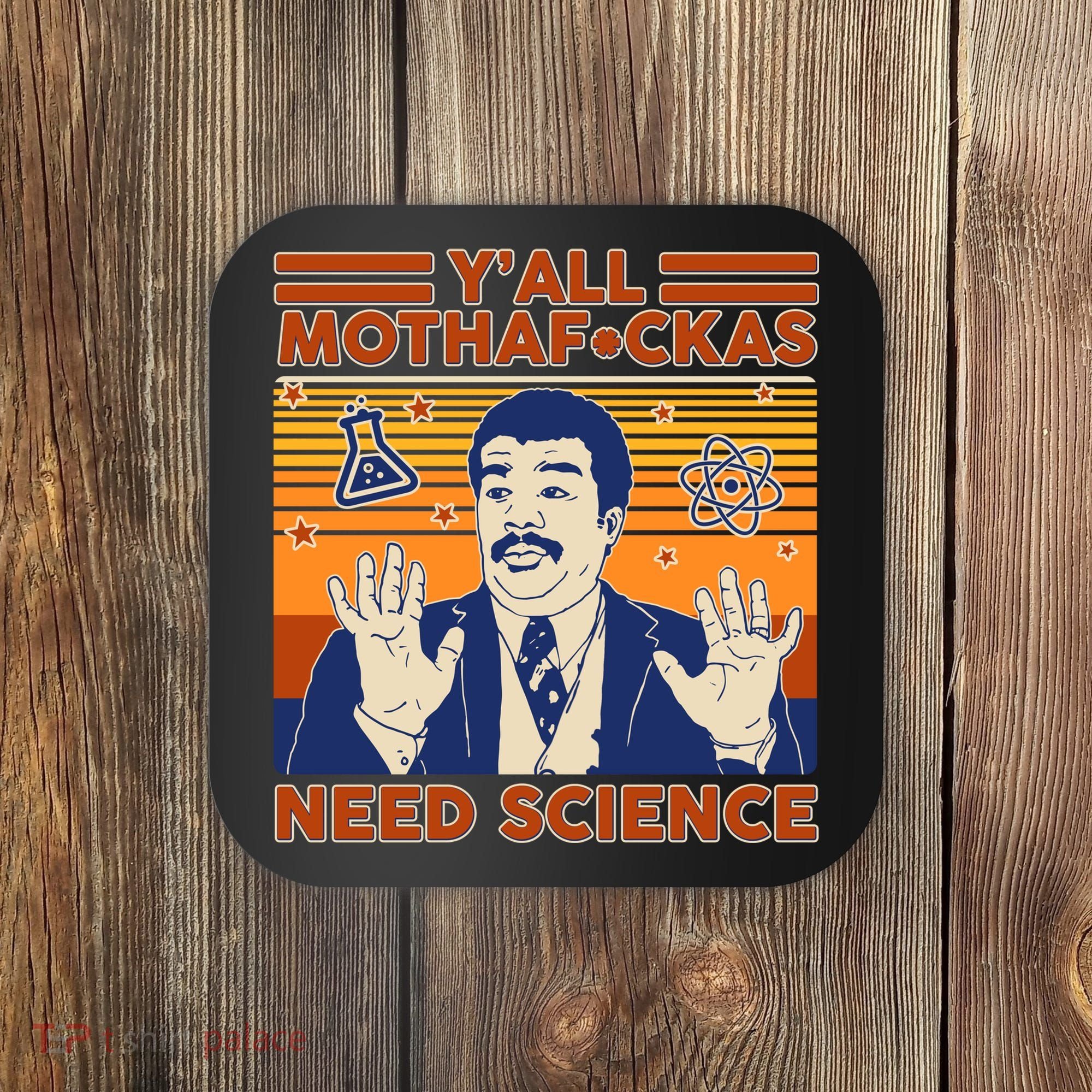Y'all MothaF*ckas Need Science Funny Coaster