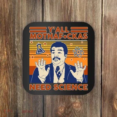 Y'all MothaF*ckas Need Science Funny Coaster