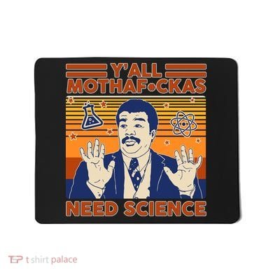 Y'all MothaF*ckas Need Science Funny Mousepad