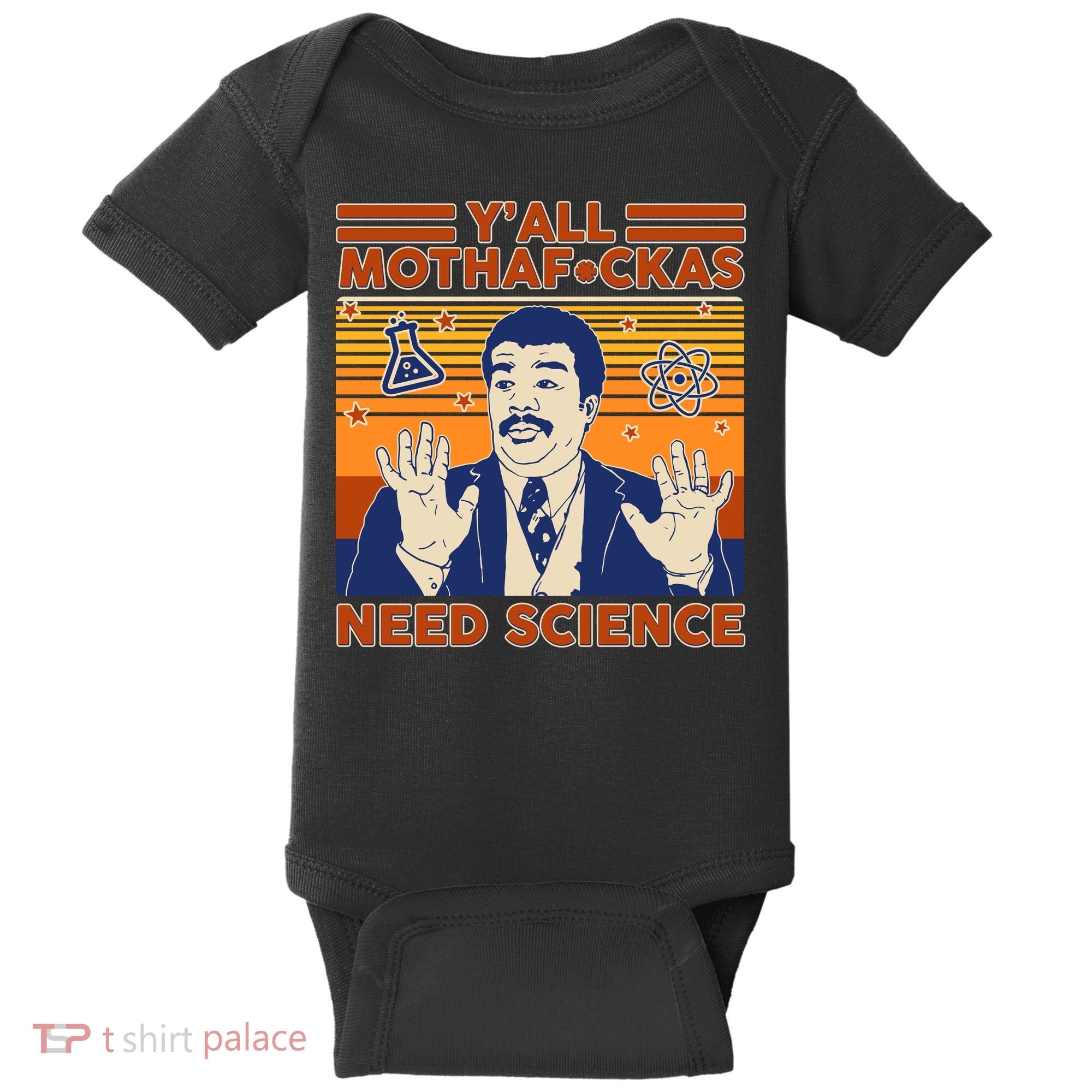 Y'all MothaF*ckas Need Science Funny Baby Bodysuit