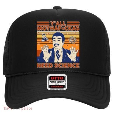 Y'all MothaF*ckas Need Science Funny Hat