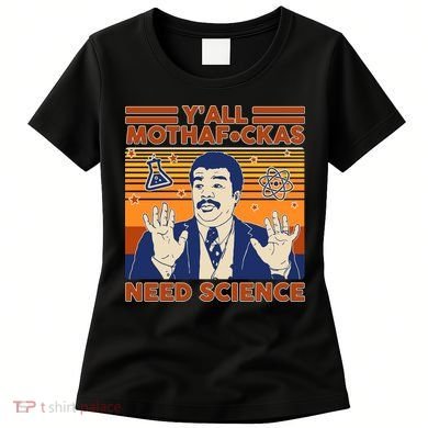 Y'all MothaF*ckas Need Science Funny Women's T-Shirt