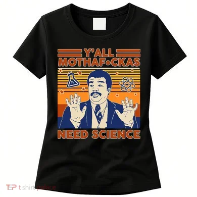 Y'all MothaF*ckas Need Science Funny Women's T-Shirt