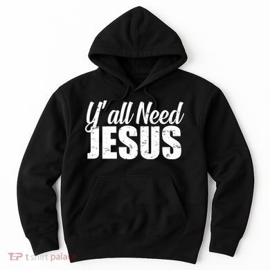 Yall Need Jesus Hoodie